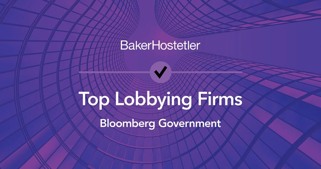 BakerHostetler Earns Top-Performing Lobbying Firm Nod for Eighth Year in a Row by <em>Bloomberg Government</em>
