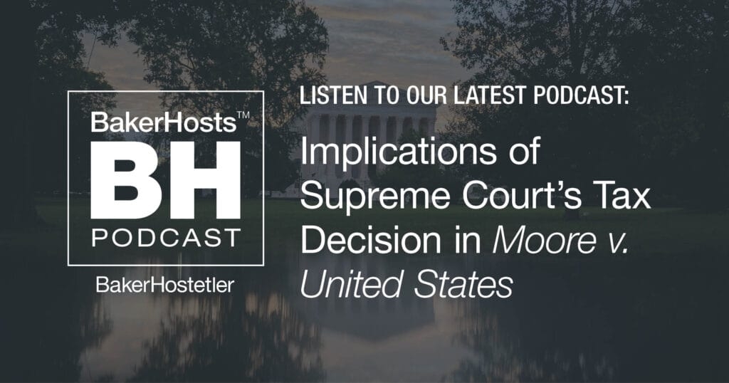 Implications of Supreme Court’s Tax Decision in <i>Moore v. United States</i>