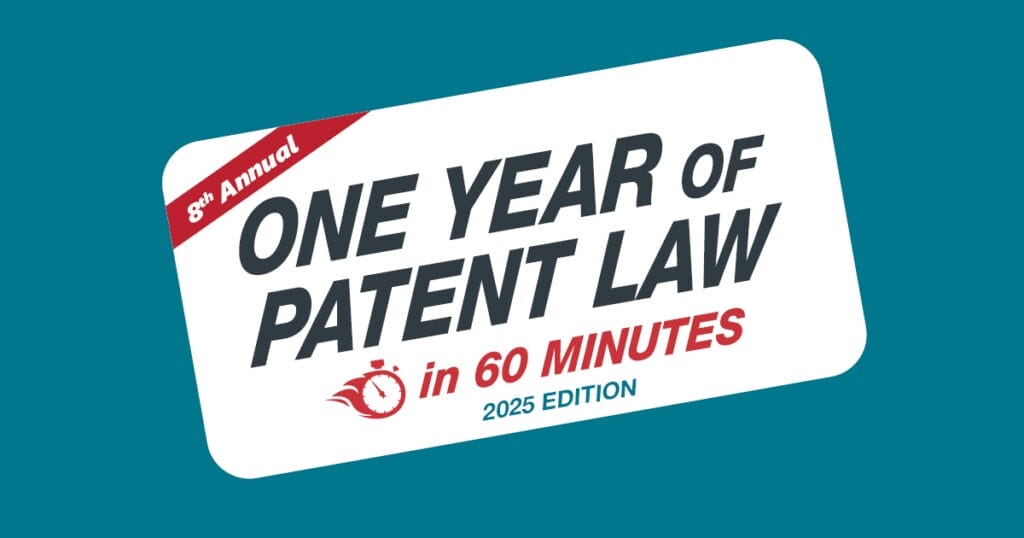 Webinar: One Year of Patent Law in 60 Minutes | 2025 Edition