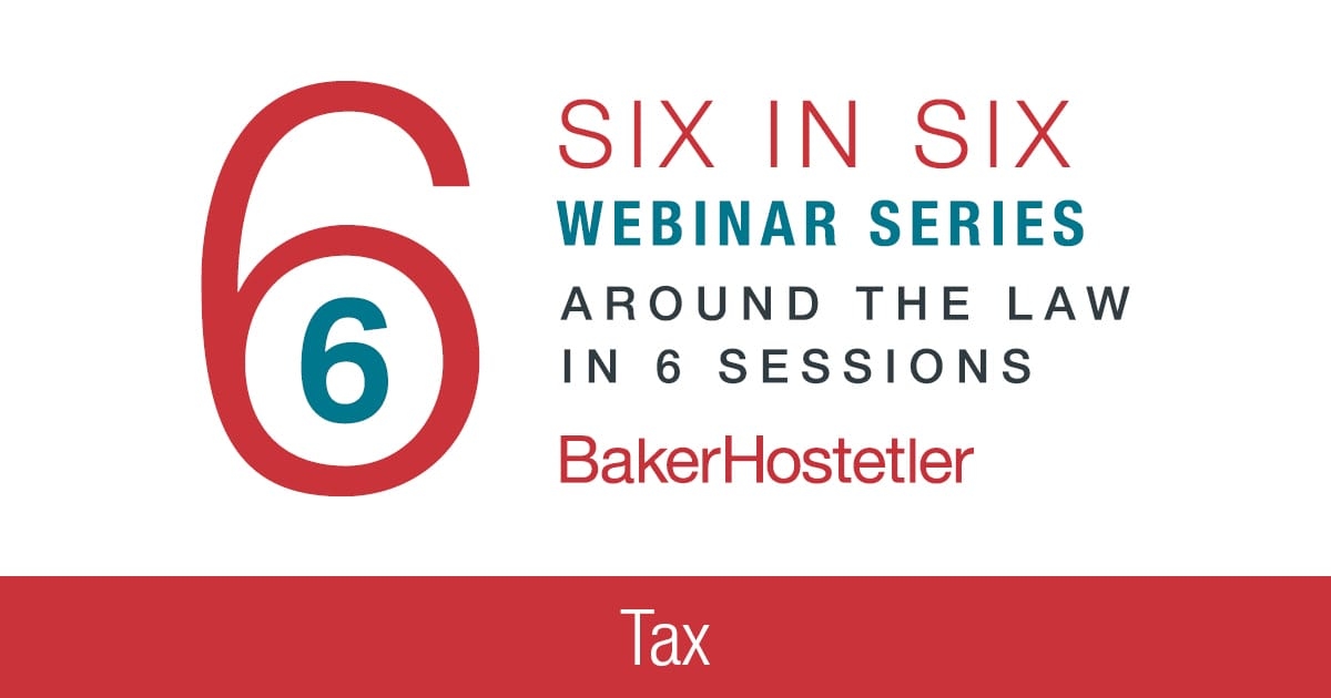Six in Six Webinar Series: Tax Controversy and International Tax Update: Litigation Trends, IRS Enforcement, and Transfer Pricing Developments